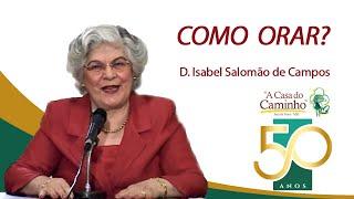 COMO ORAR? -- com a médium Isabel Salomão de Campos