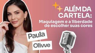 Casual Chic - Paula Olivve - Ep. 7 - Além da Cartela: maquiagem e a liberdade de escolher suas cores