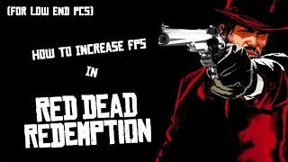 How to increase FPS in Red Dead Redemption | Low End PC Guide