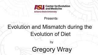 Evolution and mismatch during the evolution of diet | Gregory Wray