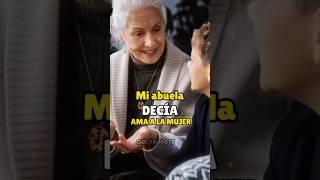 Mi abuela decía, ama a la mujer que te… #frases #inspriacion #motivacion #usa #consejos #mujeres