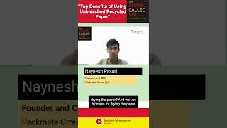 Benefits of Using Unbleached Recycled Paper | Naynesh Pasari | Packmate Grreen LLP