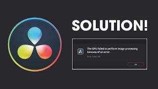 How to fix Davinci Resolve Error Code -59 The GPU failed to perform image processing.