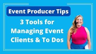 Three Tools for Managing Event Clients & To Dos - Logan Clements