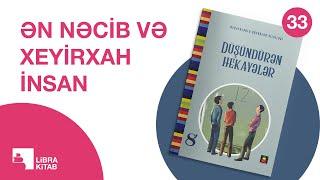 33. Ən nəcib və xeyirxah insan - Düşündürən hekayələr