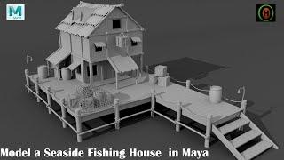 Autodesk Maya | Model a Seaside Fishing House | Exterior modeling | M#7