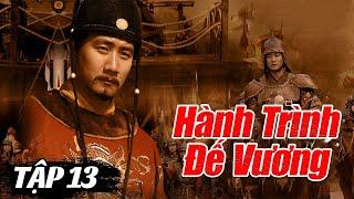 Hành Trình Đế Vương - Tập 13 | Phim Dã Sử Chiến Tranh Trung Quốc Hay Nhất | Phim Bộ Trung Quốc