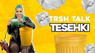 Tesehki Talks Eating Roach Legs, Fighting With Chrisean on TV and More With A Trash Can! | TRSH Talk