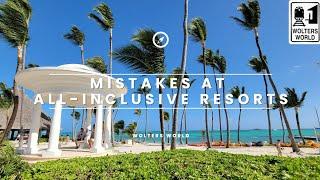 Mistakes 1st Time Travelers Make at All-Inclusive Resorts