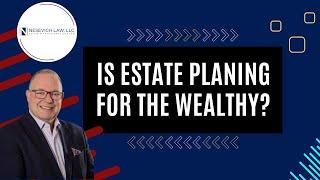 Estate Planning Is Not Just for the Wealthy