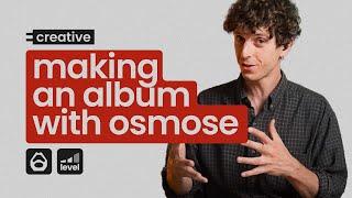 making an album with osmose - creative tutorial #3 (tonnerre)