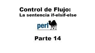 Tutorial de Perl parte 14 - Control de Flujo: La sentencia if