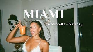 Miami for my bachelorette + birthday | VLOG