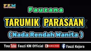 Fauzana - TARUMIK PARASAAN [Karaoke] NADA RENDAH WANITA