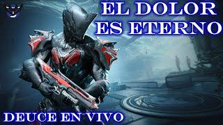 EL DOLOR ES ETERNO - Warframe - La Semana del Dolor - Deuce en Vivo