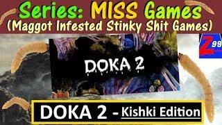 M.I.S.S. #24 - DOKA 2 - When A Game Is Just So Bad That It Makes You Laugh Until You Cry!