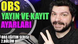 OBS Yayın ve Kayıt Ayarları Nasıl Yapılır ? | Obs Eğitim Serisi 2.Bölüm