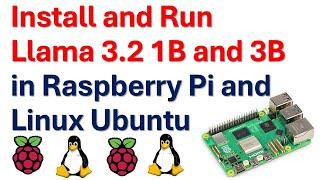 How to install and Run Llama 3.2 1B and 3B LLMs on Raspberry Pi and Linux Ubuntu