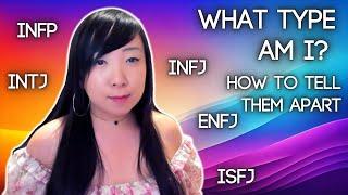 What MBTI Type Am I? The REAL Differences Between INFJ, ENFJ, INTJ, INFP, ISFJ