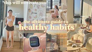 the *ULTIMATE* guide to healthy habits  GET MOTIVATED! how to be consistent & disciplined