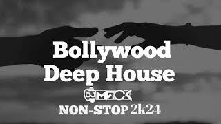 BOLLYWOOD LOVE  DEEP HOUSE NON STOP 2024