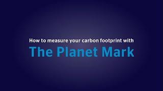 How to Measure Your Carbon Footprint | The Planet Mark | July 2020