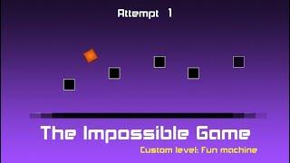 The impossible game custom level: Fun machine