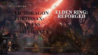 [HITLESS] Elden Ring Reforged | Lichdragon Fortissax