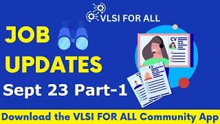 VLSI JOB UPDATES - September 2023 Part-1 |  Download VLSI FOR ALL Community App | www.vlsiforall.com