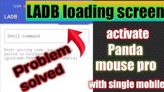 LADB loading screen problem/how to activate panda mouse pro with single mobile/panda mouse pro