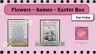 Fun Friday || Flowers || Games || Easter Box