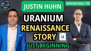 Uranium Renaissance Story Just Beginning | Interview With Justin Huhn, Founder - Uranium Insider