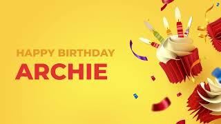 Happy Birthday ARCHIE ! - Happy Birthday Song made especially for You! 