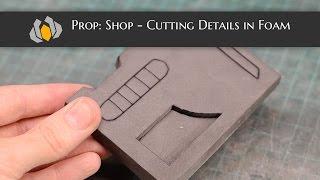 Prop: Shop - How to Cut Clean Details in Foam