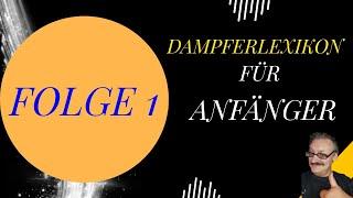 Dampferlexikon für Anfänger von A - Z | Folge: 1 | 3-Klick, 5-Klick, 510er, 810er