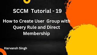 SCCM Tutorial 19- How to Create User Group with Query Rule and Direct Membership