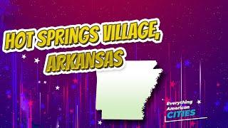 Hot Springs Village, Arkansas ⭐️ AMERICAN CITIES ⭐️