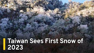 Taiwan Mountains See First Snow of 2023 | TaiwanPlus News