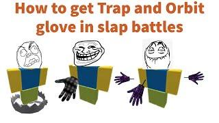 How to get trap and orbit glove in slap battles (roblox)