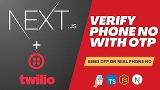 Next.js Phone No OTP Verification: Sending & Verifying OTPs with Twilio