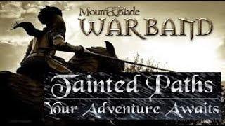 TAINTED PATHS | M&B Warband MOD | UN VISTAZO A ESTA JOYITA