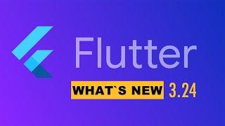 What's new in Flutter 3.24?