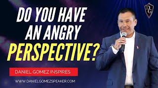 Daniel Gomez Inspires | Las Vegas Nevada Motivational Keynote Speakers | Angry Perspective?