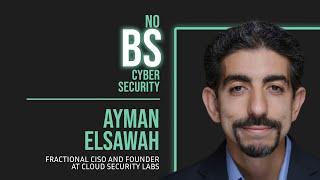 Let’s Simplify Cybersecurity Language with Ayman Elsawah, Founder at Cloud Security Labs