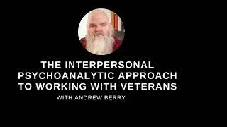 Dr. Andrew Berry gives his psychoanalytic approach to working with veterans.