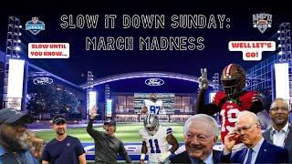 SLOW IT DOWN SUNDAY:MARCH MADNESS | FREE AGENCY + NFL COMBINE 2025