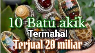 10 Batu akik termahal Harga pantastis#batuakik#batumulia #batupermata#batucincin #batuberlian