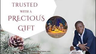 Trusted With A Precious Gift || Pastor Paul Mensah-Woode