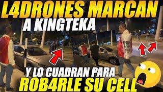 L4DRONES MARC4N a KINGTEKA y lo CUADRAN para ROB4RLE su TELÉFONO con el que hace IRL