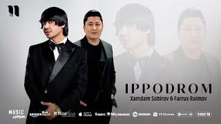 Xamdam Sobirov & Farrux Raimov - Ippodrom (audio 2025)